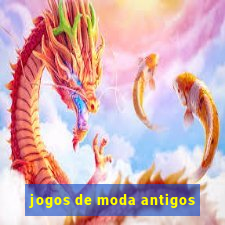 jogos de moda antigos